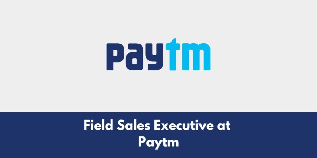 Field Sales Executive at Paytm